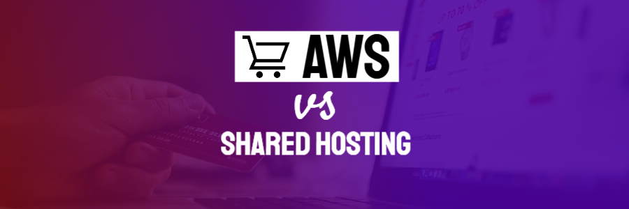 Featured image announces the options discussed: AWS vs Shared Hosting.